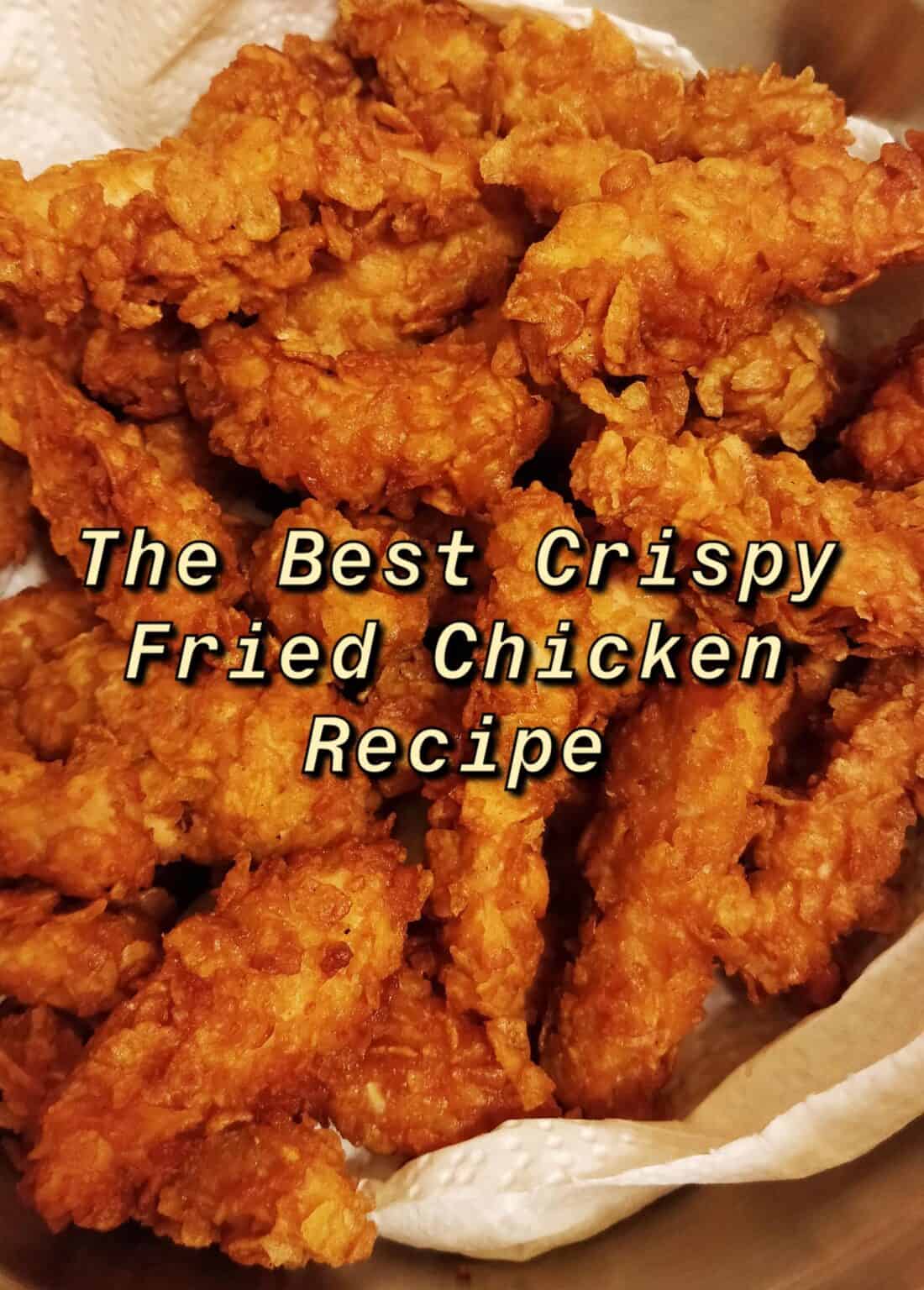 The BEST Crispy Fried Chicken Recipe